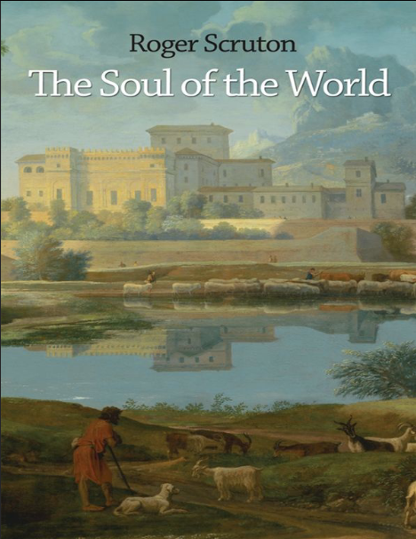 Book cover of The Soul of the World by Roger Scruton Book cover of The Soul of the World by Roger Scruton